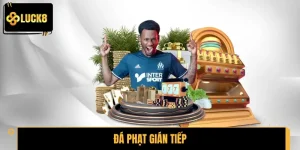 Đá Phạt Gián Tiếp - Luật Chơi, Cách Đọc Kèo Và Tip An Toàn