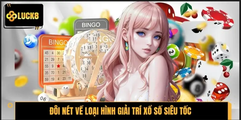 Đôi nét về loại hình giải trí xổ số siêu tốc
