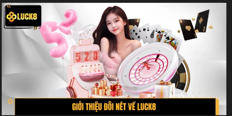 Giới thiệu đôi nét về LUCK8