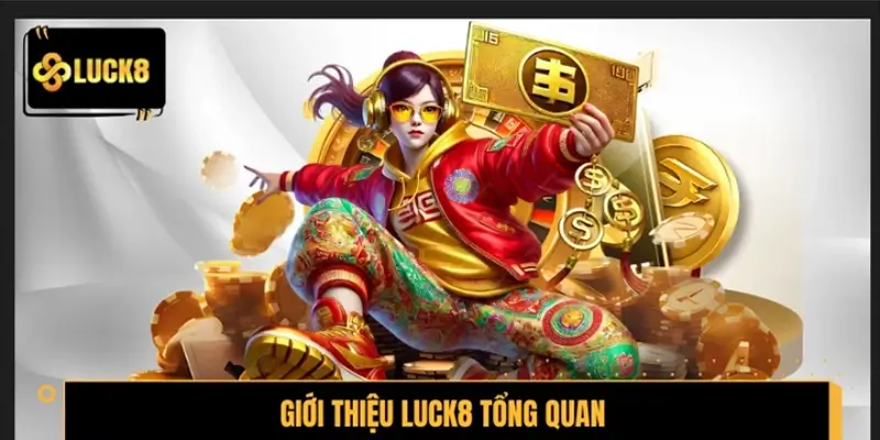 Giới thiệu LUCK8 tổng quan