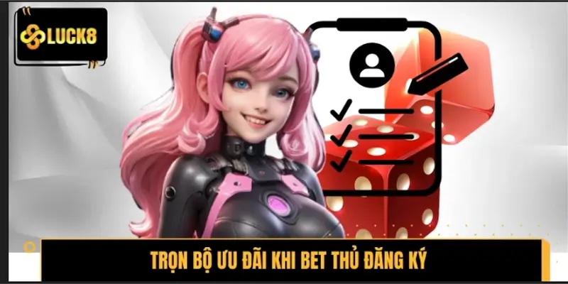 Giới thiệu trọn bộ ưu đãi khi bet thủ đăng ký