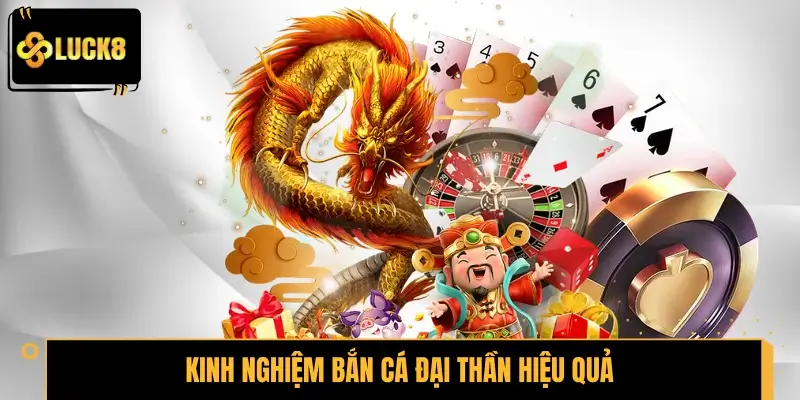 Kinh nghiệm bắn cá Đại Thần hiệu quả từ cao thủ lão làng
