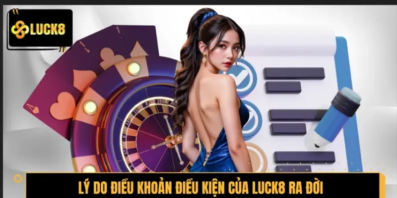 Lý do điều khoản điều kiện của LUCK8 ra đời