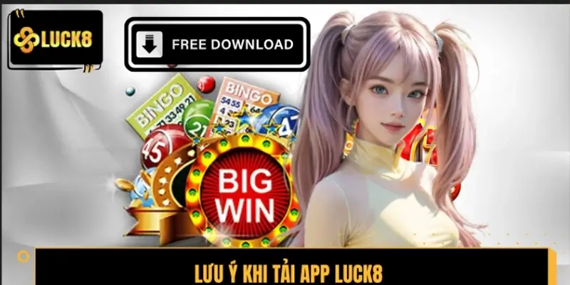 Những lưu ý “vàng” khi tải app LUCK8