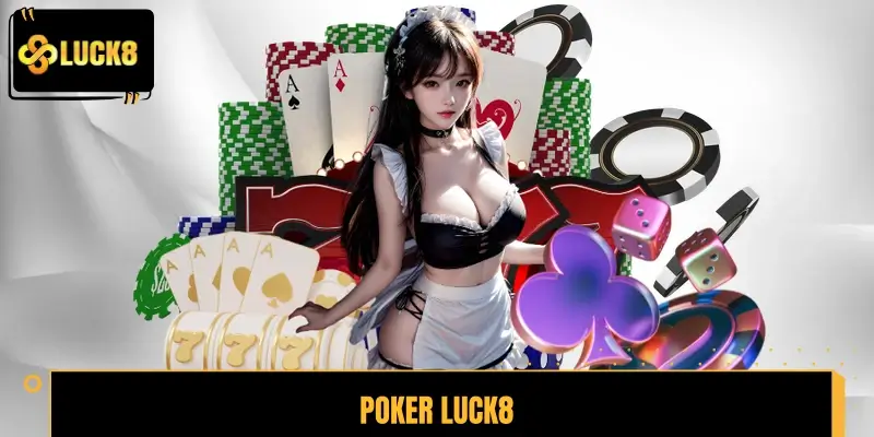 Poker LUCK8 – Kinh Nghiệm Đặt Cược Hiệu Quả Từ Cao Thủ