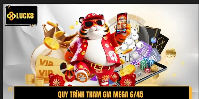 Quy trình tham gia săn Jackpot chuẩn xác tại Mega 6/45