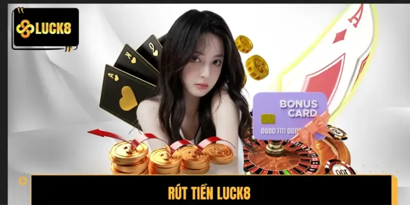 Rút Tiền LUCK8 Siêu Chuẩn – An Toàn, Nhanh, Gọn Mỗi Ngày