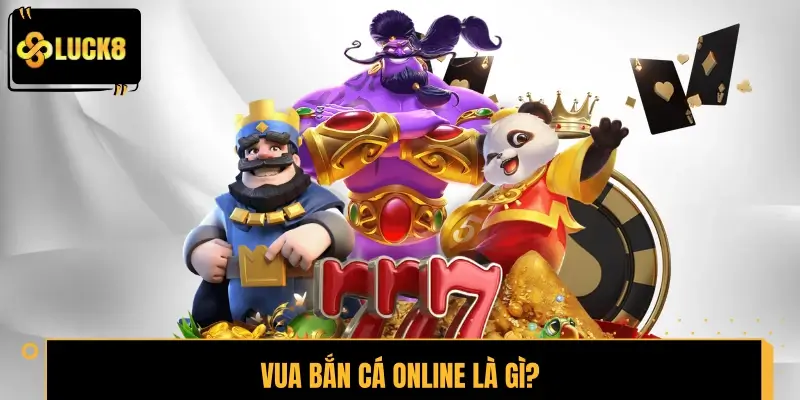 Vua Bắn Cá Online là gì?
